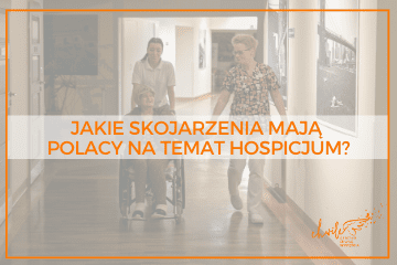 Jakie skojarzenia mają Polacy na temat Hospicjum?